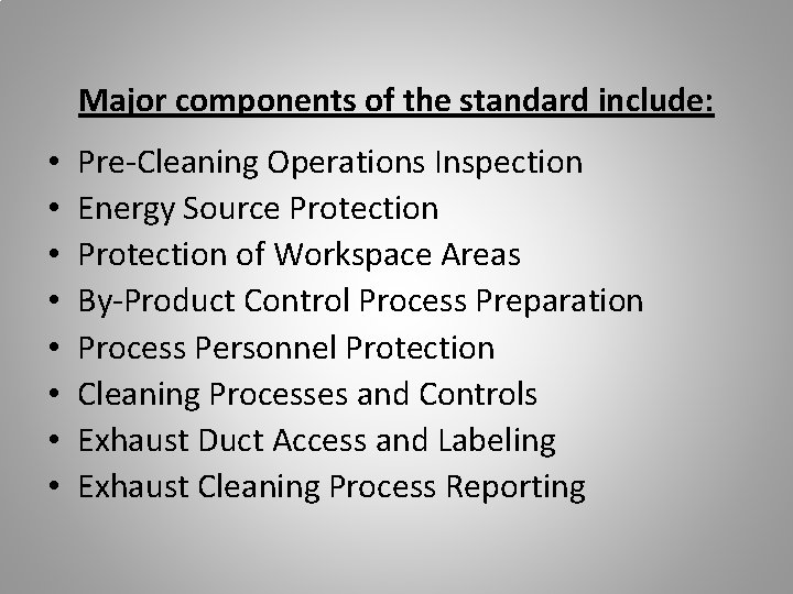 Major components of the standard include: • • Pre-Cleaning Operations Inspection Energy Source Protection