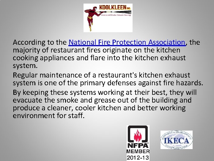 According to the National Fire Protection Association, the majority of restaurant fires originate on