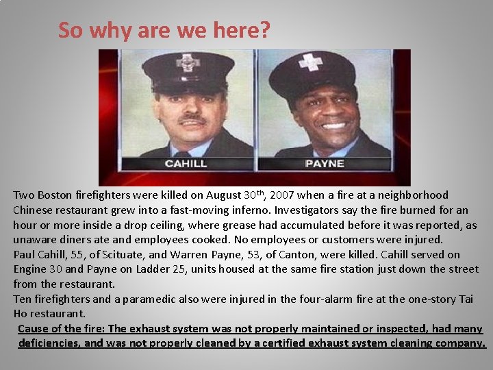 So why are we here? Two Boston firefighters were killed on August 30 th,