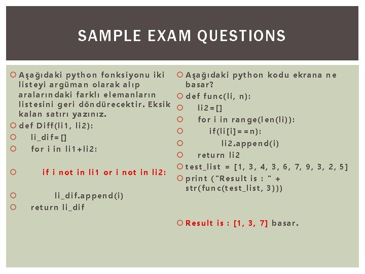 SAMPLE EXAM QUESTIONS Aşağıdaki python fonksiyonu iki listeyi argüman olarak alıp aralarındaki farklı elemanların