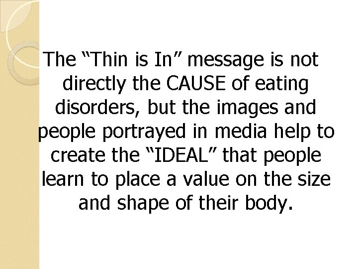 The “Thin is In” message is not directly the CAUSE of eating disorders, but