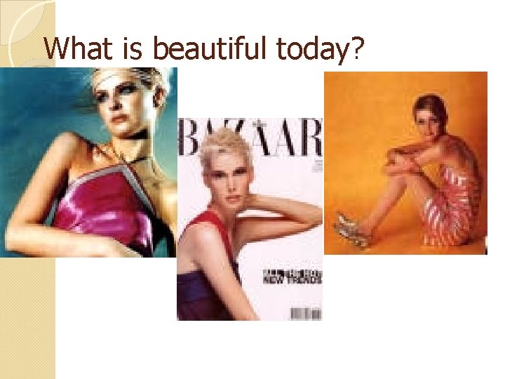 What is beautiful today? 