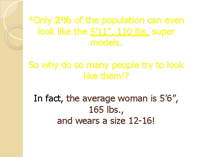 *Only 2% of the population can even look like the 5’ 11”, 110 lbs.