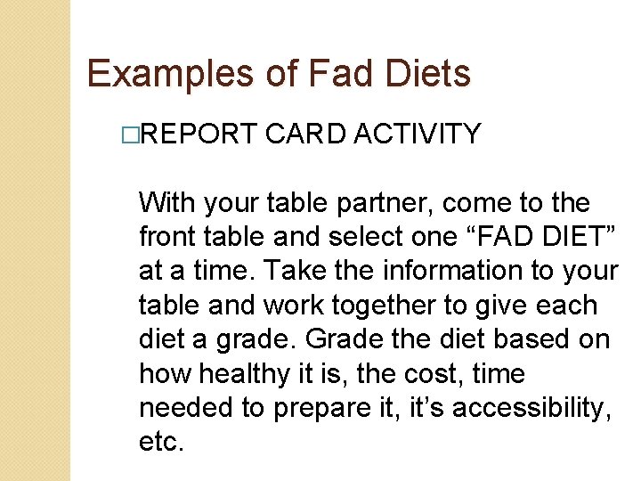 Examples of Fad Diets �REPORT CARD ACTIVITY With your table partner, come to the