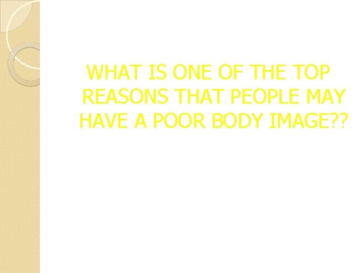WHAT IS ONE OF THE TOP REASONS THAT PEOPLE MAY HAVE A POOR BODY