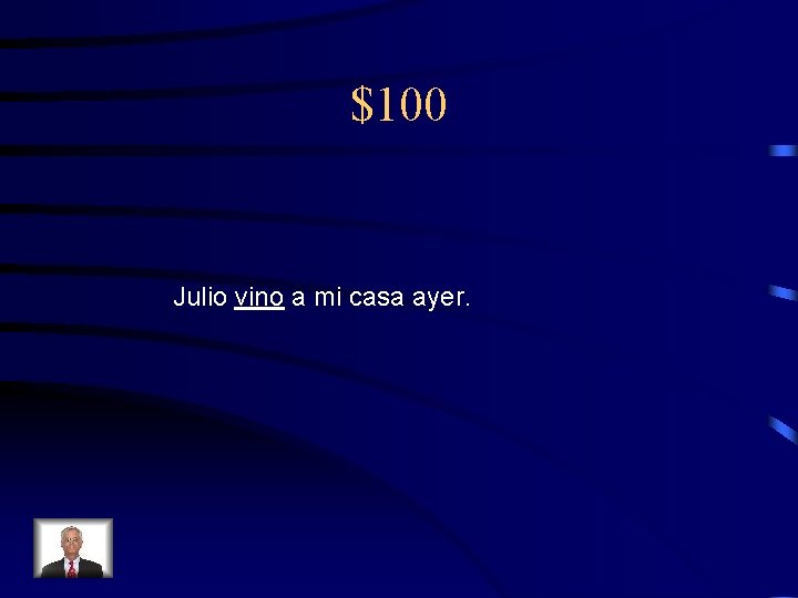 $100 Julio vino a mi casa ayer. 