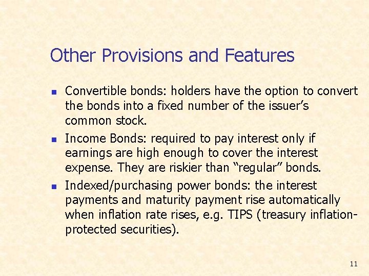 Other Provisions and Features n n n Convertible bonds: holders have the option to