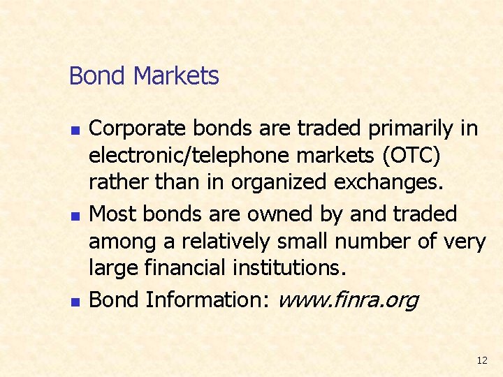 Bond Markets n n n Corporate bonds are traded primarily in electronic/telephone markets (OTC)