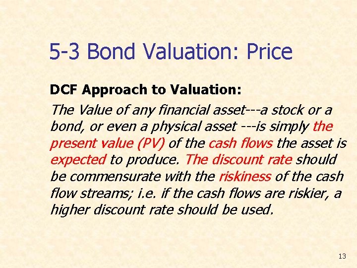 5 -3 Bond Valuation: Price DCF Approach to Valuation: The Value of any financial