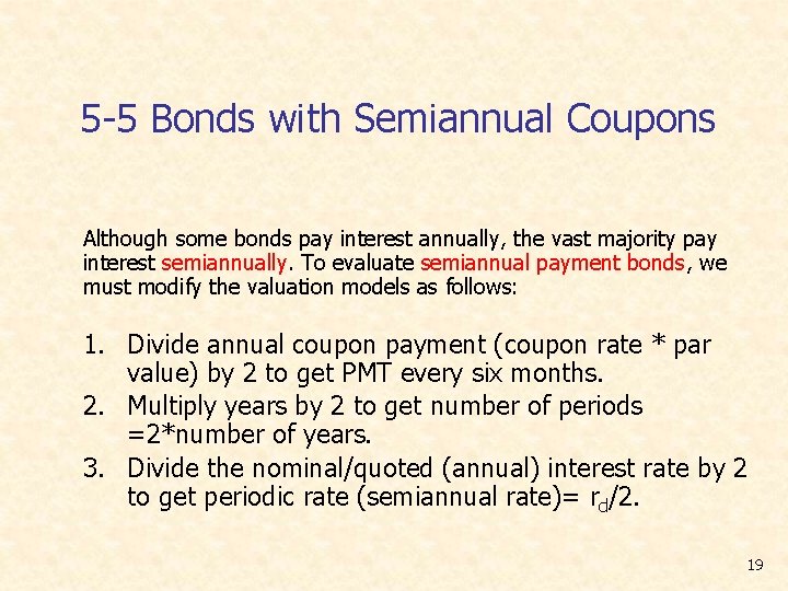 5 -5 Bonds with Semiannual Coupons Although some bonds pay interest annually, the vast