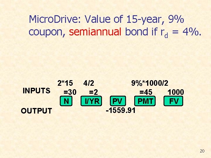 Micro. Drive: Value of 15 -year, 9% coupon, semiannual bond if rd = 4%.