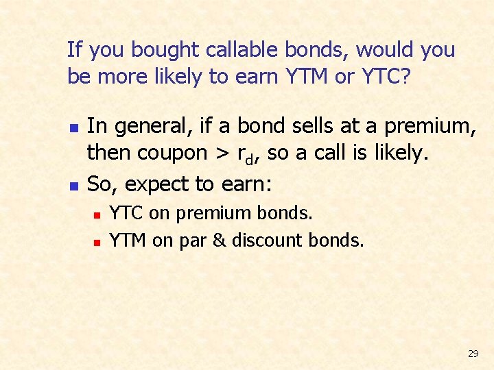 If you bought callable bonds, would you be more likely to earn YTM or