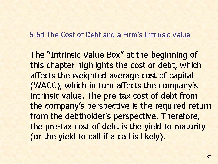 5 -6 d The Cost of Debt and a Firm’s Intrinsic Value The “Intrinsic