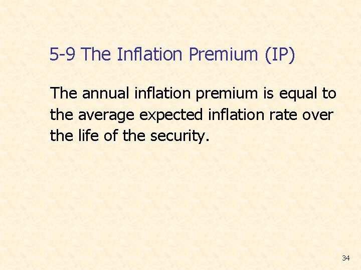 5 -9 The Inflation Premium (IP) The annual inflation premium is equal to the
