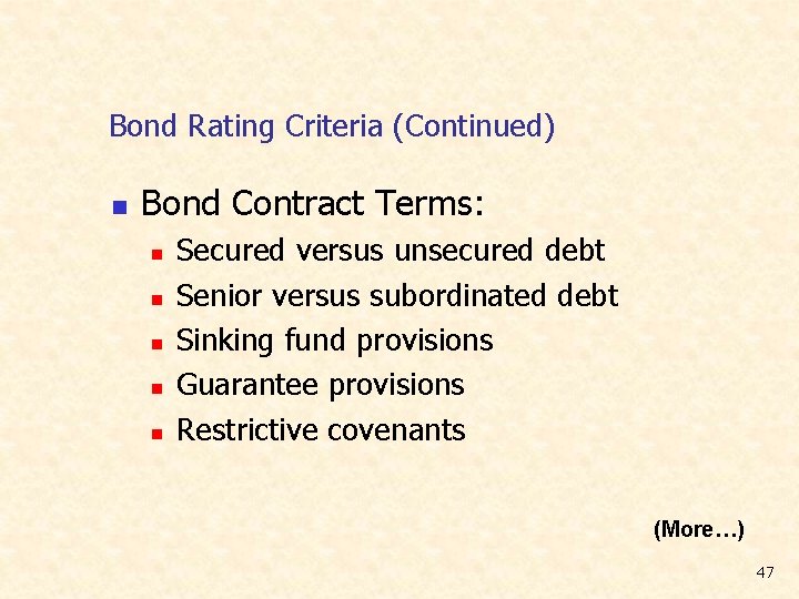 Bond Rating Criteria (Continued) n Bond Contract Terms: n n n Secured versus unsecured