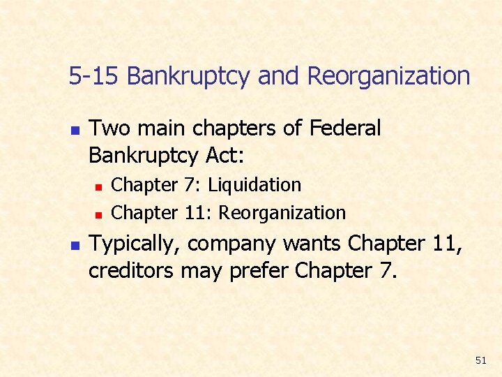 5 -15 Bankruptcy and Reorganization n Two main chapters of Federal Bankruptcy Act: n