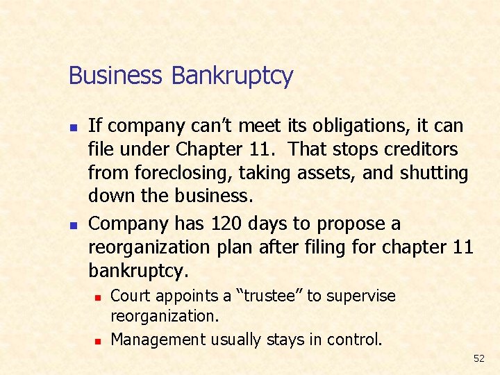 Business Bankruptcy n n If company can’t meet its obligations, it can file under