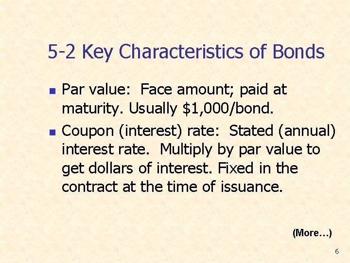 5 -2 Key Characteristics of Bonds n n Par value: Face amount; paid at