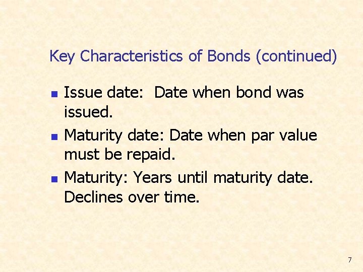 Key Characteristics of Bonds (continued) n n n Issue date: Date when bond was