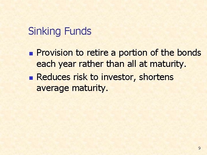 Sinking Funds n n Provision to retire a portion of the bonds each year