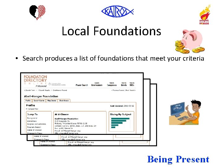Local Foundations • Search produces a list of foundations that meet your criteria Being