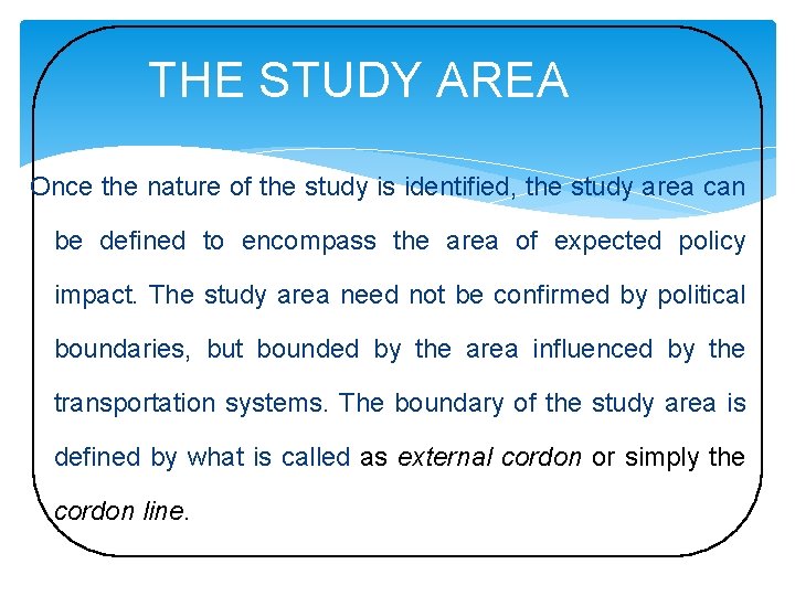 THE STUDY AREA Once the nature of the study is identified, the study area