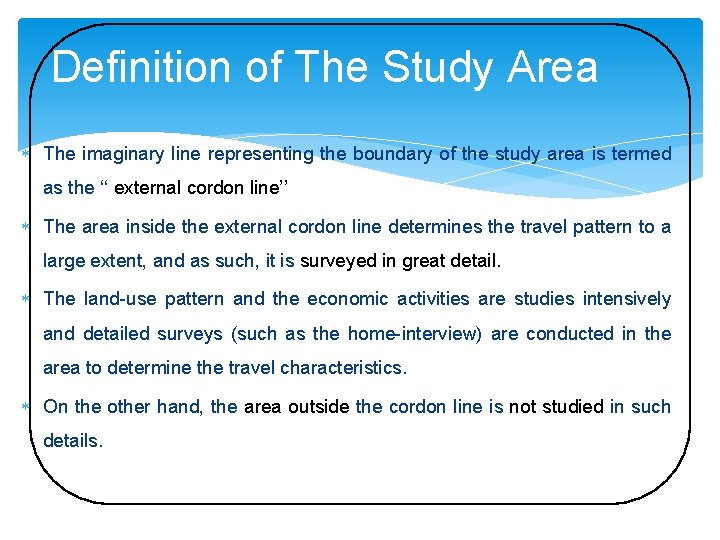 Definition of The Study Area The imaginary line representing the boundary of the study