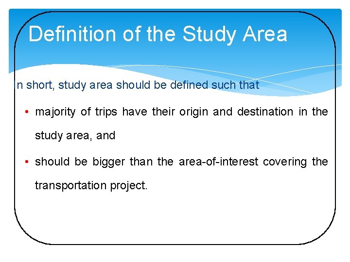 Definition of the Study Area In short, study area should be defined such that