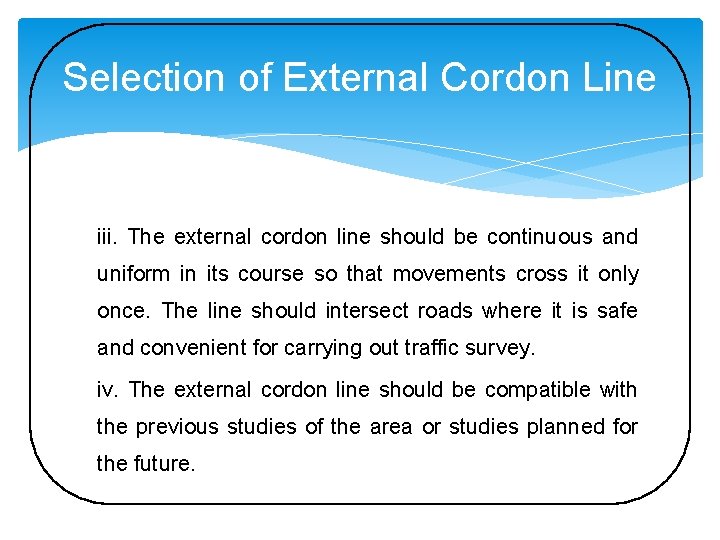Selection of External Cordon Line iii. The external cordon line should be continuous and