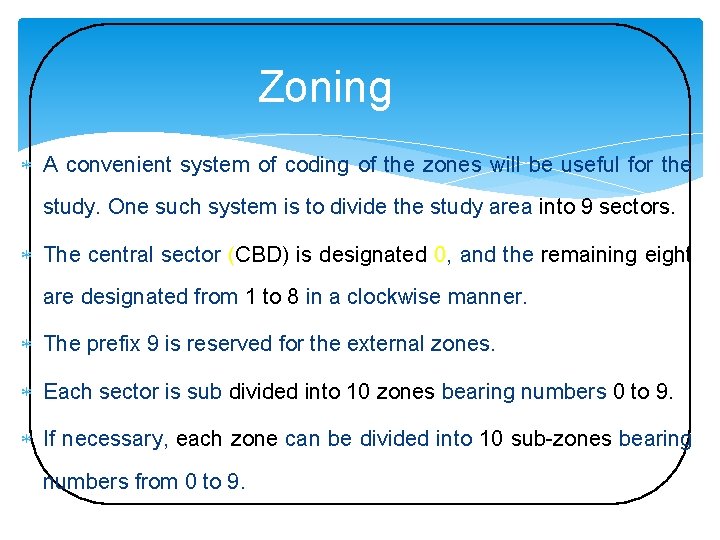 Zoning A convenient system of coding of the zones will be useful for the