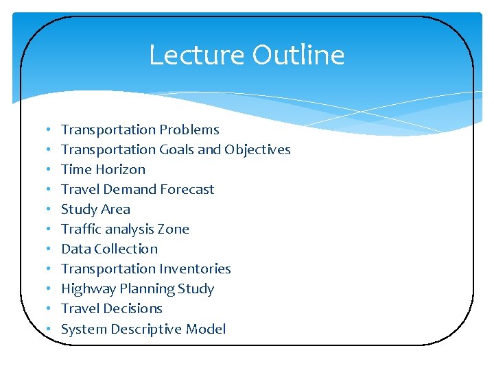 Lecture Outline • • • Transportation Problems Transportation Goals and Objectives Time Horizon Travel