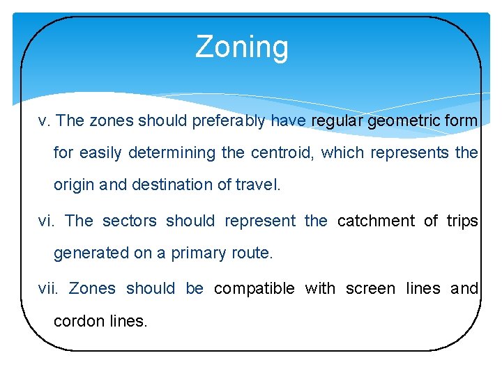 Zoning v. The zones should preferably have regular geometric form for easily determining the