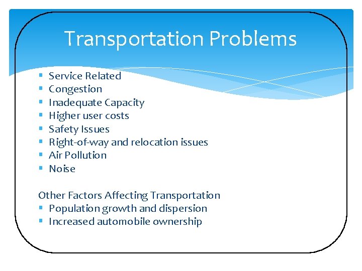 Transportation Problems § § § § Service Related Congestion Inadequate Capacity Higher user costs