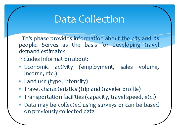 Data Collection This phase provides information about the city and its people. Serves as