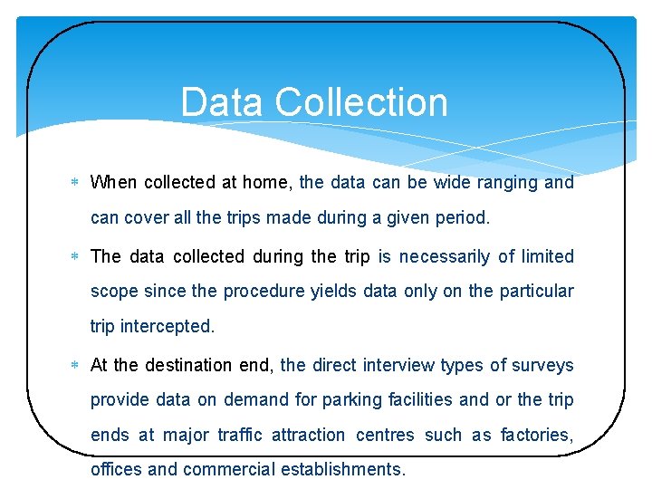 Data Collection When collected at home, the data can be wide ranging and can