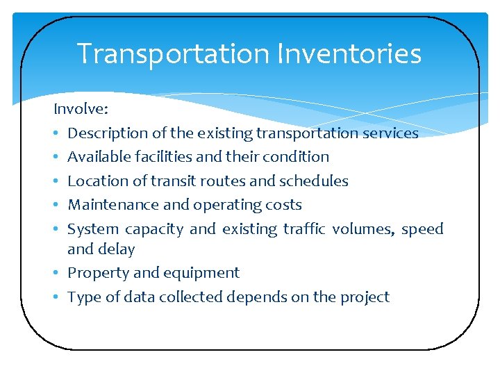 Transportation Inventories Involve: • Description of the existing transportation services • Available facilities and