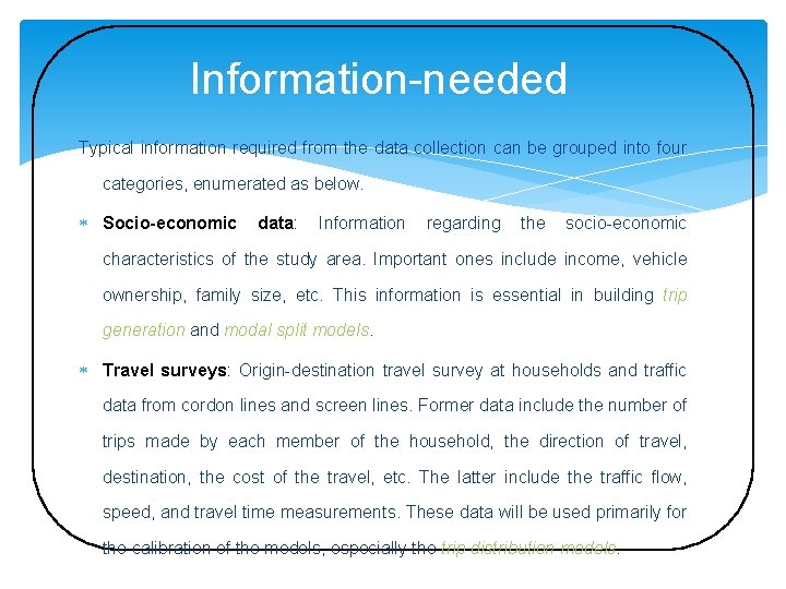 Information-needed Typical information required from the data collection can be grouped into four categories,