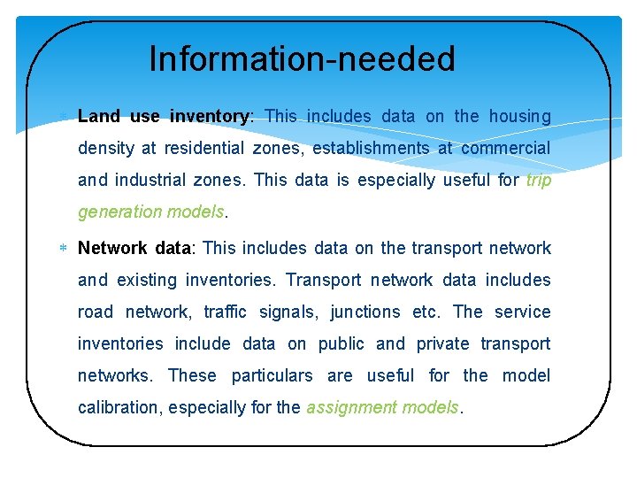 Information-needed Land use inventory: This includes data on the housing density at residential zones,