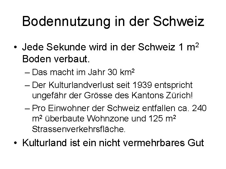 Bodennutzung in der Schweiz • Jede Sekunde wird in der Schweiz 1 m 2