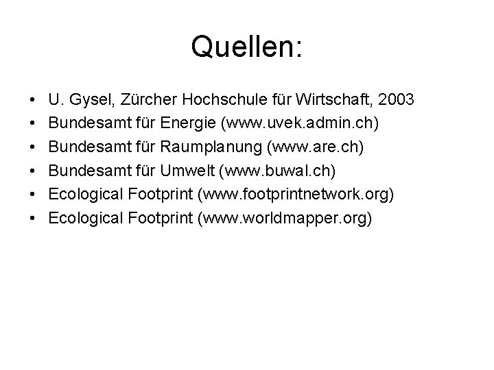 Quellen: • • • U. Gysel, Zürcher Hochschule für Wirtschaft, 2003 Bundesamt für Energie
