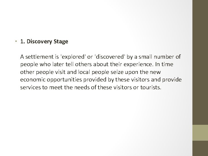  • 1. Discovery Stage A settlement is 'explored' or 'discovered' by a small