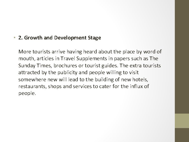  • 2. Growth and Development Stage More tourists arrive having heard about the