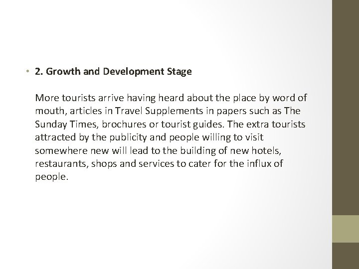  • 2. Growth and Development Stage More tourists arrive having heard about the