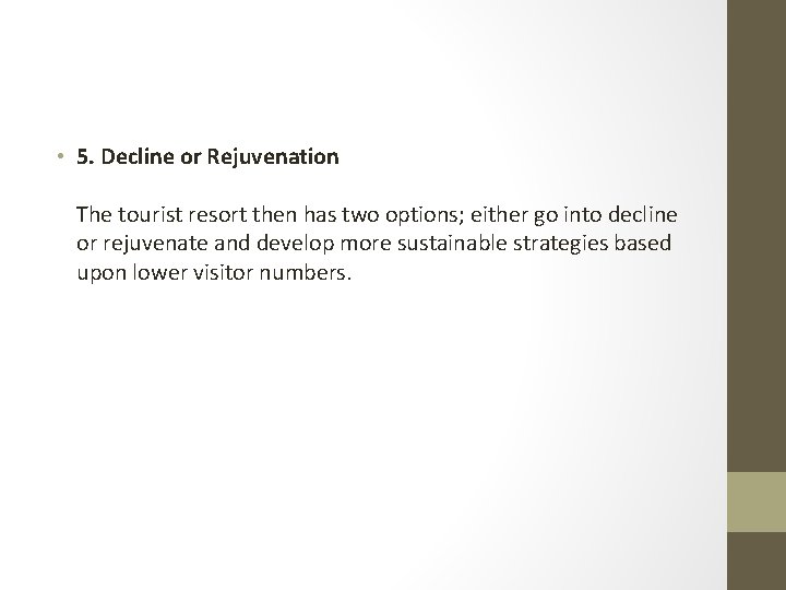  • 5. Decline or Rejuvenation The tourist resort then has two options; either