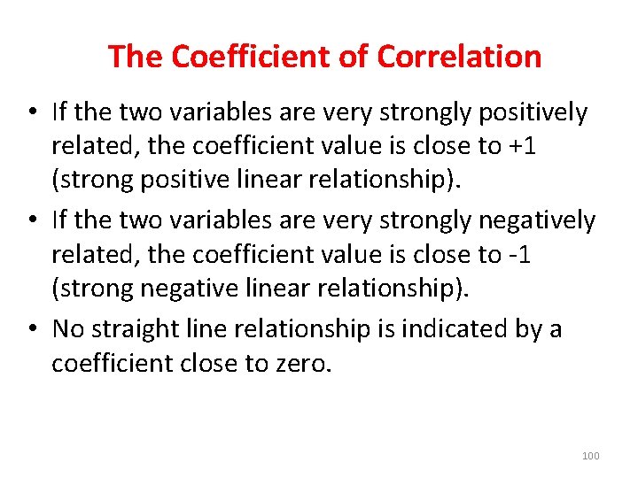 The Coefficient of Correlation • If the two variables are very strongly positively related,