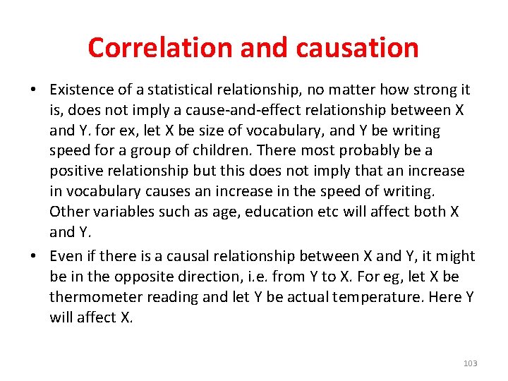 Correlation and causation • Existence of a statistical relationship, no matter how strong it