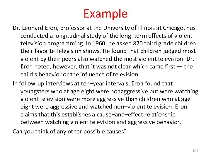 Example Dr. Leonard Eron, professor at the University of Illinois at Chicago, has conducted