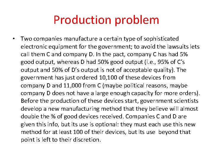 Production problem • Two companies manufacture a certain type of sophisticated electronic equipment for