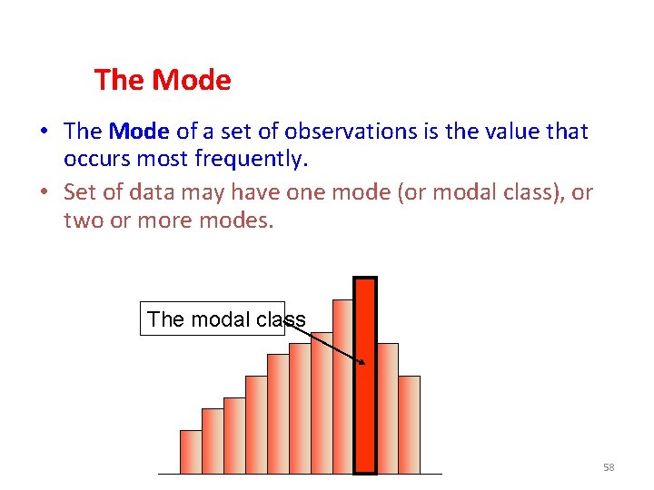 The Mode • The Mode of a set of observations is the value that