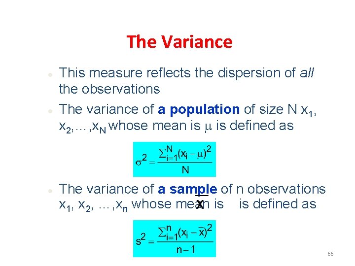 The Variance l l l This measure reflects the dispersion of all the observations